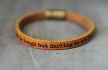 Load image into Gallery viewer, Life is Tough But Darling So Are You Leather Bracelet