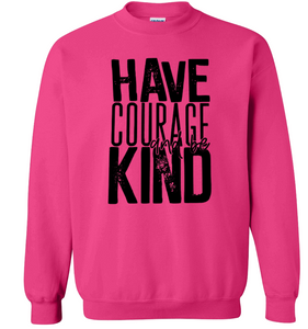 Pink Shirt Day 2023: (Sweatshirt) Have Courage and be Kind