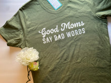 Load image into Gallery viewer, Good Moms Say Bad Words Tee