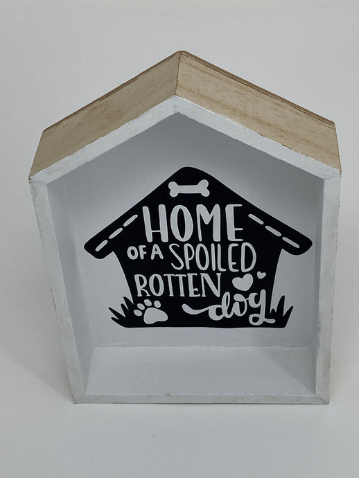 Home of a Spoiled Dog (house shaped)