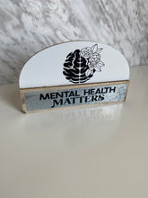 Load image into Gallery viewer, Mental Health Shelf Sign (with metal)