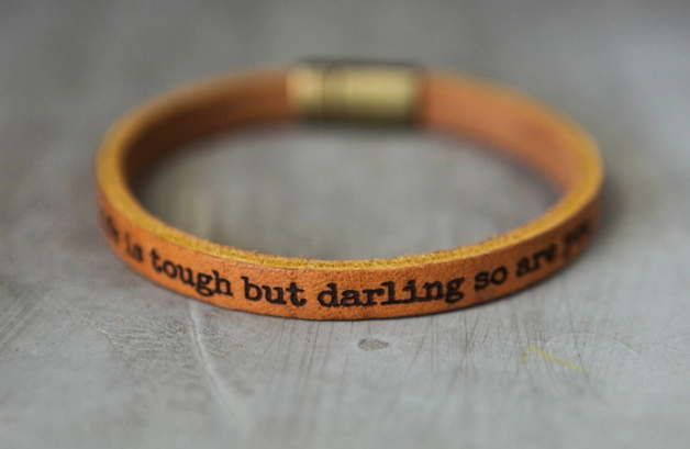 Life is Tough But Darling So Are You Leather Bracelet